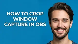 How To Crop Window Capture In Obs - UPDATED!