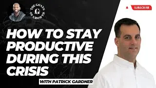 How To Stay Productive During This Crisis with Patrick Gardner | ways to increase productivity