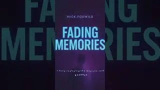 MICK.FOXWILD- FADING MEMORIES