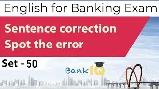 Learn English for Bank Exams Set 50, Sentence Correction, Spot the error in the sentences