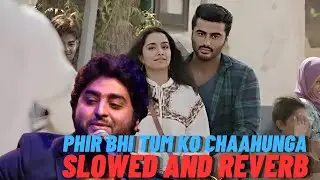 Phir Bhi Tumko Chaahunga [Slowed+Reverb] Arijit Singh | Lofi Song | Lyrics | @D7_muzic