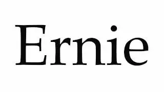 How to Pronounce Ernie