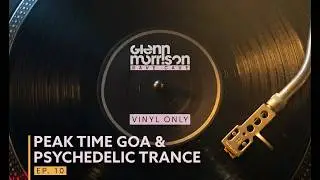 Glenn Morrison Rave Cave Vinyl Only DJ Sessions Episode 10 - Mid 90's Goa & Psychedelic Trance