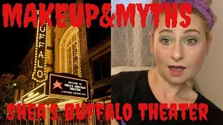 MAKEUP & MYTHS | SHEA&rsquo;S BUFFALO THEATER | GHOST OF MICHAEL SHEA | DOING MY MAKEUP