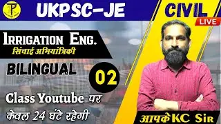 UKPSC JE CIVIL Irrigation -02 |KC Sir Live | 776 ukpsc je post UKPSC JE 2021