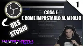 obs studio - tutorial ita - cosa è e come impostarlo al meglio