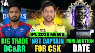 IPL 2026 NEWS - MS Dhoni Not Captain! | RR&DC Big Trade😯 | Sohel Ansari