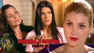 A HISTÓRIA DE SERENA E RAFAEL - PARTE 57