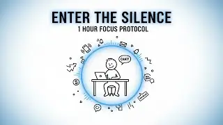 The Silence Protocol: 1 Hour That Rewires Your Focus