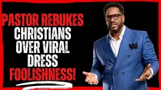 Pastor Rebukes Christians Over Viral Dress foolishness!