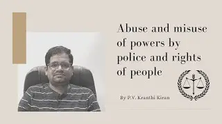 Rights of Citizens-Abuse and misuse of powers by police RTI LIVE NEWS
