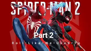 Marvel's Spider-Man 2 Part 2 - Roll Like We Used To | No commentary gameplay (HD)