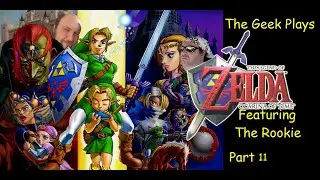 The Geek Plays The Legend of Zelda Ocarina of Time: Ep  11. 