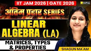 IIT JAM 2026 & GATE 2026 | Linear Algebra &mdash; Matrices, Types & Properties Series | VedPrep Maths