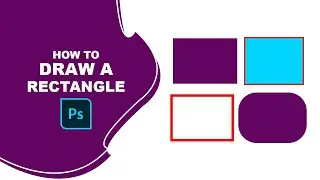 How to draw a Rectangle in Photoshop