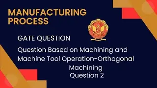 Question 2 Based on Orthogonal Machining | Gate Questions | ME305