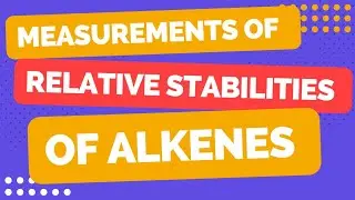 Measurements Of Relative Stabilities Of ALKENES ||Chap # Hydrocarbons||  all bises and tests etc.