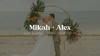 Punta Cana Destination Wedding Film | Mikah & Alex