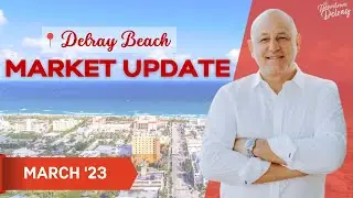 Delray Beach Real Estate Market Update March 2023