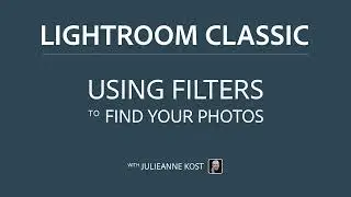 Использование фильтров для поиска фотографий в Lightroom Classic