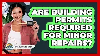 Are Building Permits Required For Minor Repairs?