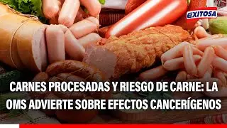 🔴🔵 Carnes procesadas y riesgo de carne: La OMS advierte sobre efectos cancerígenos