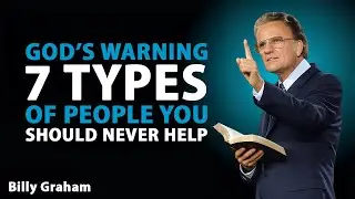 God&rsquo;s Warning: 7 Types of People You Should Never Help | Billy Graham