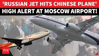 Russia's Sukhoi Superjet Smashes Into Chinese Aircraft; Foul Play Fear? Moscow Airport On Alert