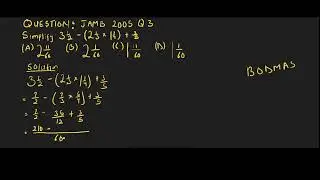 JAMB MATHEMATICS 2005 Q3 on Fraction SOLVED Step-by-Step