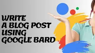 How To Write A Blog Post Using Google Bard Using Gemini Ai