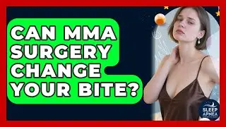 Can MMA Surgery Change Your Bite? - Sleep Apnea Support Network