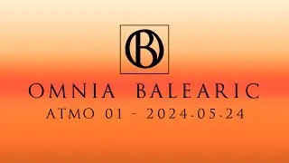 Omnia Balearic - Zenozmos - Atmo 01 - 2024.05.24 | Atmospheric Breaks Mix