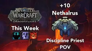 Dragonflight +10 Nethalrus Disc Priest POV Fortified Afflicted Raging.