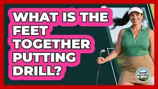 What is the feet together putting drill?