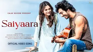💔&nbsp;Saiyaara New Version - Ahaan Pandey &times; Aneet Padda | Heart Touching Sad Song 2025 | Official