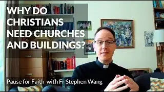 Why do Christians need churches and buildings?