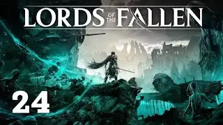Lords of the Fallen Playthrough - Part 24 Rapturous Huntress of The Dusk