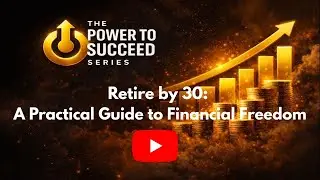 Retire by 30 A Practical Guide to Financial Freedom