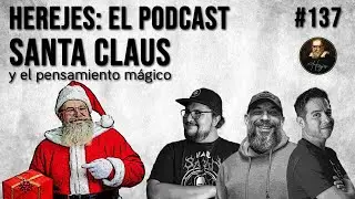 Herejes E137: Santa Claus y el Pensamiento Mágico (con Pamela Sniezhkin)