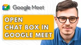 How To Open Chat Box In Google Meet [2025 Guide]