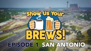 Show Us Your Brews! Episode 1: San Antonio (2019) CommonWealth Coffee, Roadmap, Alamo Beer Company