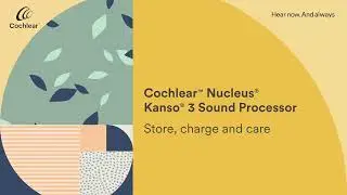 Store and care for your Cochlear&trade; Nucleus&reg; Kanso&reg; 3 Sound Processor