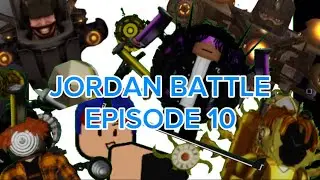 JORDAN BATTLE EPISODE 10