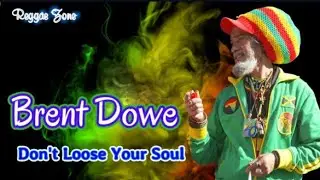Brent Dowe - Don't Loose Your Soul