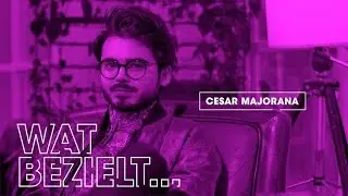 WAT BEZIELT... CESAR MAJORANA