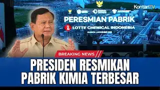 LIVE REPORT! PRESIDEN PRABOWO RESMIKAN PABRIK KIMIA TERBESAR DI CILEGON BANTEN