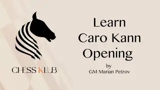Learn Caro Kann Opening | Tutorial by GM Marian Petrov | CHESS KLUB