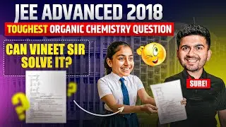 Toughest JEE Advanced Question Solved 🔥 | Organic Chemistry Tricks | Vineet Khatri