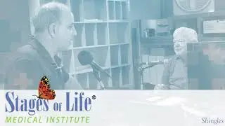 Stages of Life Medical Podcasts: Shingles
