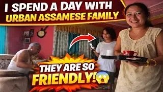 I spend a day with modern/urban assamese family in their home. How assamese families treats guest 